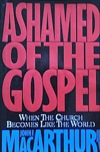 Ashamed of the Gospel: When the Church Becomes Like the World