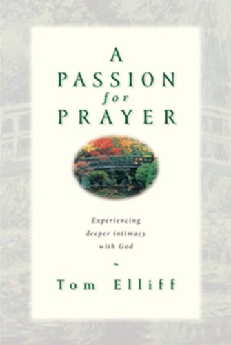 A Passion for Prayer: Experiencing Deeper Intimacy With God