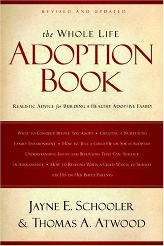 Whole Life Adoption Book: Realistic Advice for Building a Healthy Adoptive Family Updated Edition