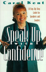 Speak Up with Confidence: A Step-by-Step Guide for Speakers and Leaders