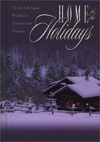 Home for the Holidays: The Joy of the Season Wreathed in Traditions from Yesteryear