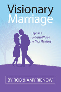 Visionary Marriage: Capture a God-Sized Vision for Your Marriage