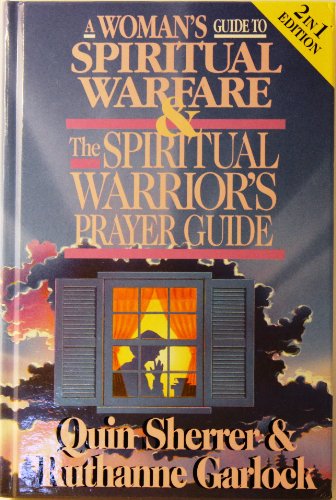 A Woman's Guide to Spiritual Warfare & the Spiritual Warrior's Prayer Guide