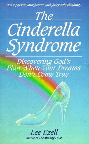 The Cinderella Syndrome: Discovering God's Plan When Your Dreams Don't Come True