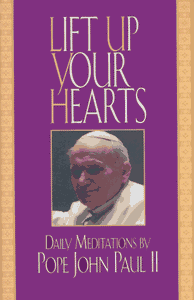 Lift Up Your Hearts: Daily Meditations by Pope John Paul II