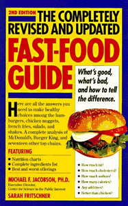 The Completely Revised and Updated Fast-Food Guide: What's Good, What's Bad, and How to Tell the Difference