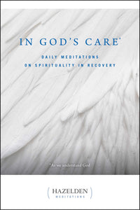 In God's Care: Daily Meditations on Spirituality in Recovery (Hazelden Meditations)