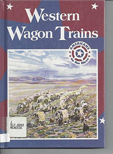 Western Wagon Trains (Americans on the Move)