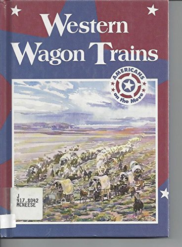 Western Wagon Trains (Americans on the Move)