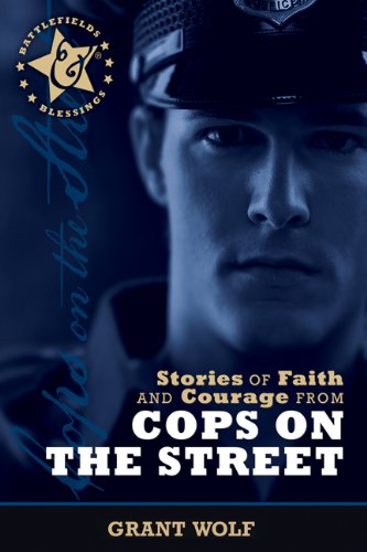 Stories of Faith and Courage from Cops on the Street (Battlefields & Blessings)