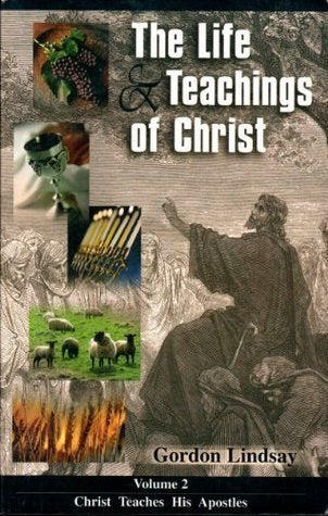 The Life and Teachings of Christ Volume 2: Christ Teaches His Apostles