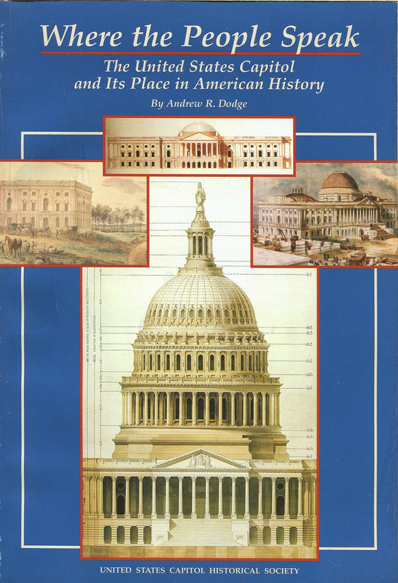 Where the People Speak: The United States Capitol and Its Place in History