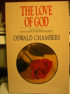 The Love of God: An Intimate Look at the Father-Heart of God (OSWALD CHAMBERS LIBRARY)