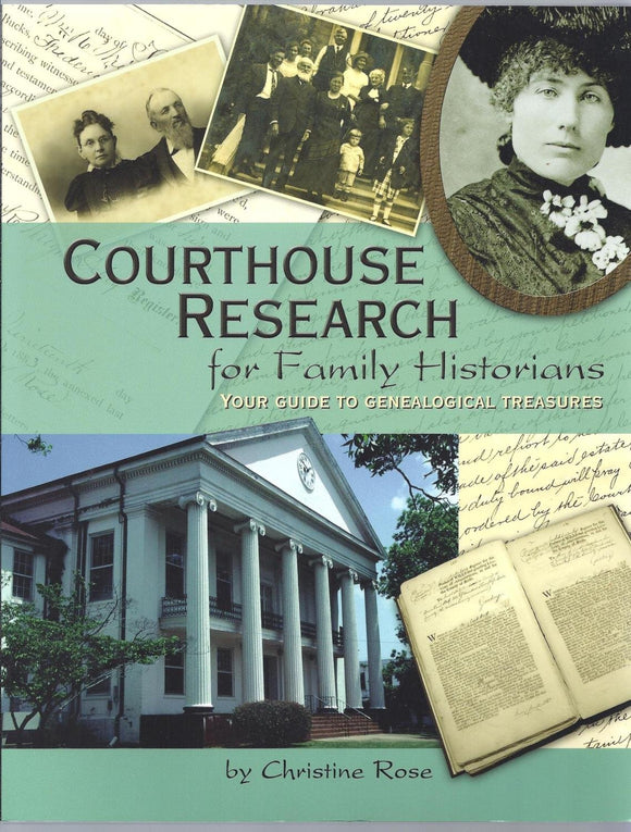 Courthouse Research for Family Historians: Your Guide to Genealogical Treasures