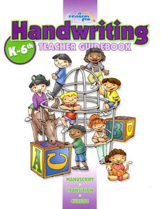 Reason for Handwriting: Comprehensive Guidebook, k -6