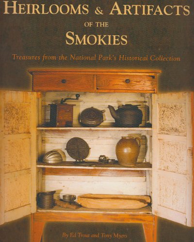 Heirlooms & Artifacts of the Smokies: Treasures from the National Park's Historical Collection