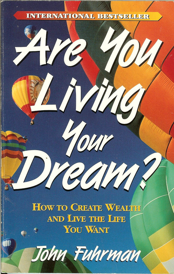 Are You Living Your Dream?: How to Create Wealth and Live the Life You Want