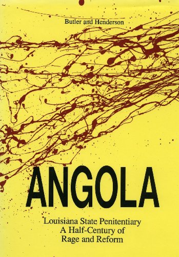Angola: Louisiana State Penitentiary a Half Century of Rage and Reform