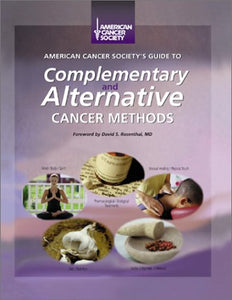 American Cancer Society's Guide to Complementary and Alternative Cancer Methods