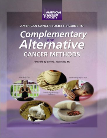 American Cancer Society's Guide to Complementary and Alternative Cancer Methods