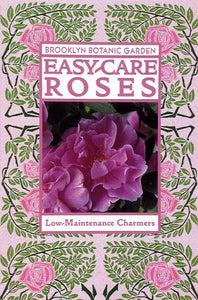 Easy-Care Roses (Brooklyn Botanic Garden All-Region Guide)