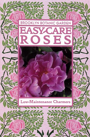 Easy-Care Roses (Brooklyn Botanic Garden All-Region Guide)