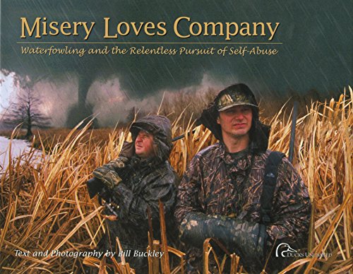 Misery Loves Company: Waterfowling and the Relentless Pursuit of Self-Abuse