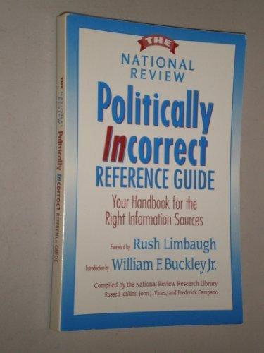 The National Review Politically Incorrect Reference Guide: Your Handbook for the Right Information Sources