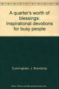 A quarter's worth of blessings: Inspirational devotions for busy people