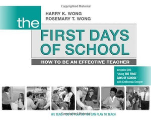 The First Days of School: How to Be an Effective Teacher, 4th Edition