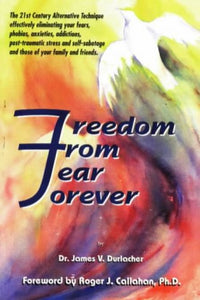 Freedom from Fear Forever: The Acu-Power Way to Overcoming Your Fear, Phobias and Inner Problems