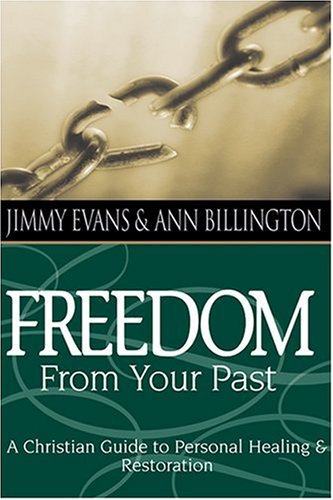 Freedom From Your Past: A Christian Guide To Personal Healing And Restoration