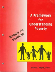 A Framework for Understanding Poverty: Modules 1-9 Workbook