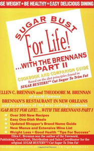 Sugar Bust for Life!...With the Brennans, Part II : Cookbook and Companion Guide