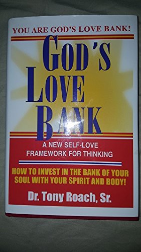 God's love bank: A psycho-spiritual framework for thinking, program for living, and curriculum for teaching new self-love!