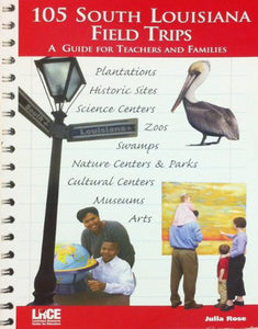 105 South Louisiana Field Trips: A Guide for Teachers and Families