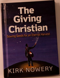 The Giving Christian: Sowing Seeds For An Eternal Harvest