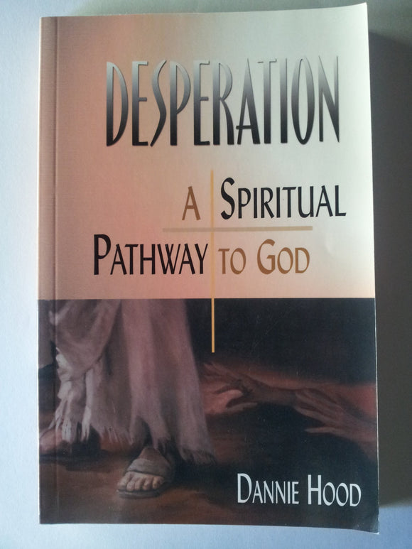 Desperation a Spiritual Pathway to God