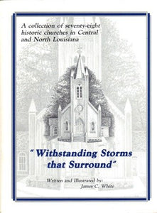 Withstanding storms that surround: A collection of seventy-eight historic churches in central and north Louisiana