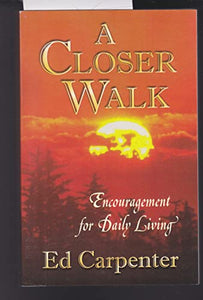 A Closer Walk Encouragement for Daily Living