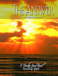 The Answer a "Change Your Heart" Parenting Book