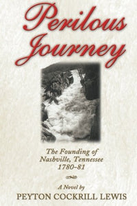 Perilous Journey: The Founding of Nashville, Tennessee 1780-81