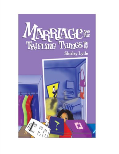 Marriage And The Trifling Things We Do