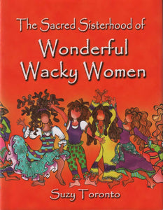 The Sacred Sisterhood Of Wonderful Wacky Women