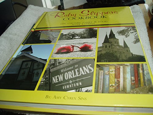 Ruby Slippers Cookbook: Life, Culture, Family and Food After Katrina