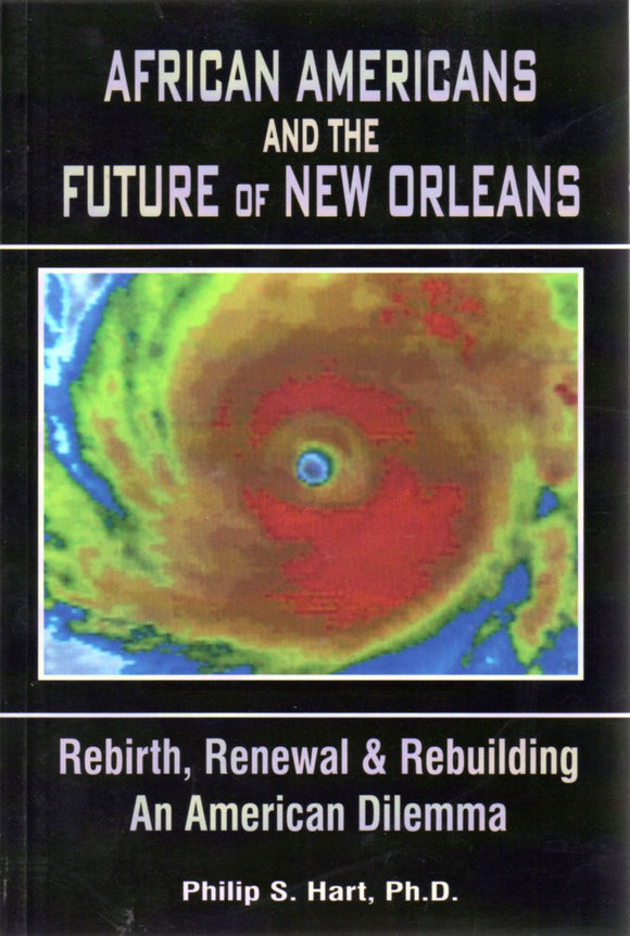 African Americans and the Future of New Orleans: Rebirth, Renewal and Rebuilding, An American Dilemma