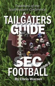 A Tailgater's Guide to SEC Football Vol. IV