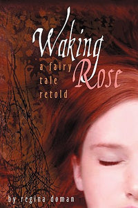 Waking Rose: A Fairy Tale Retold (3) (Fairy Tale Novels)