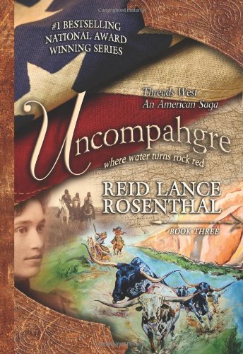 Uncompahgre: where water turns rock red (Threads West An American Saga)