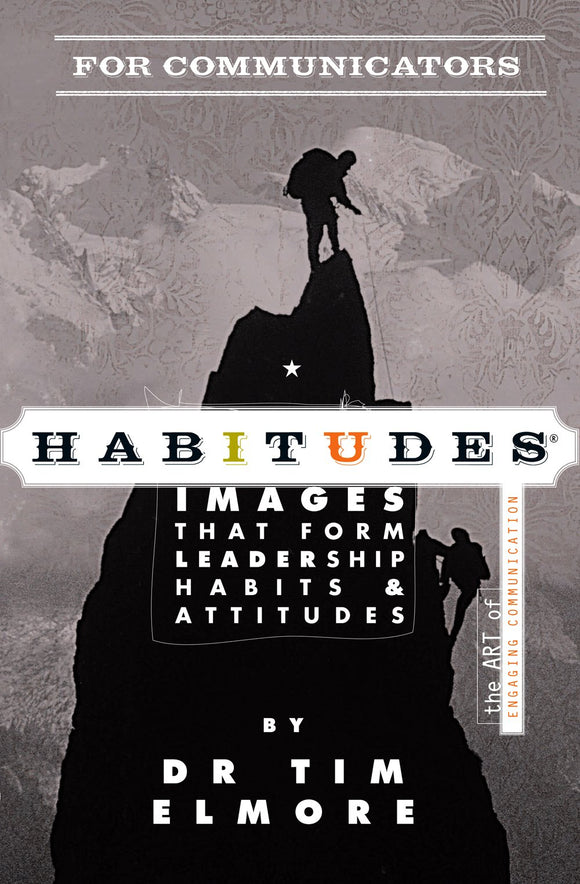 Habitudes for Communicators: The Art of Engaging Communication (Habitudes: Images That Form Leadership Habits and Attitudes) by Dr. Tim Elmore (2012) Paperback